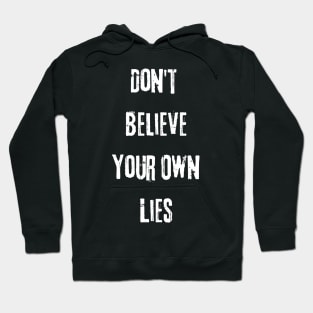 Don't Believe Your Own Lies Funny Text Design Hoodie